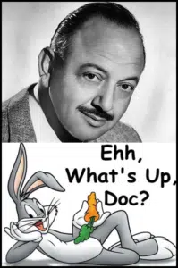 A picture of walt disney and the words " ehh, what 's up doc ?"